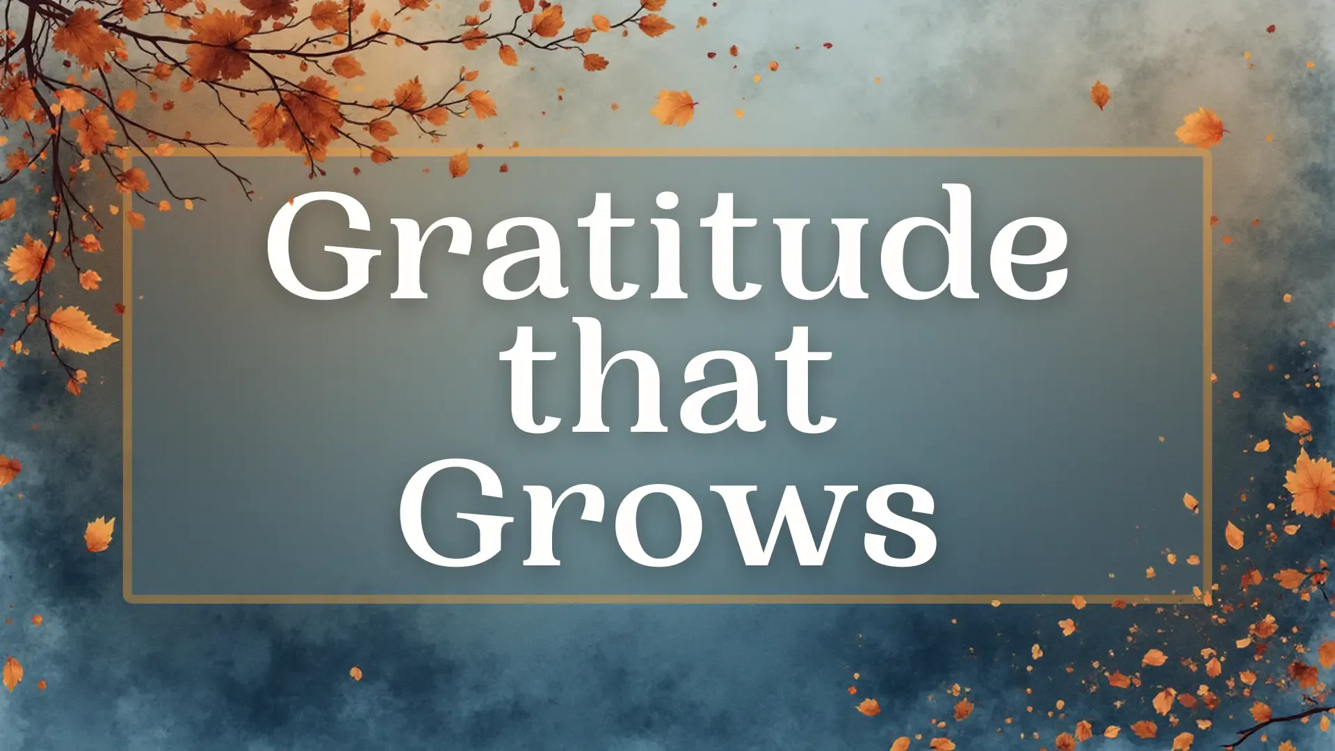 Gratitude that Grows.